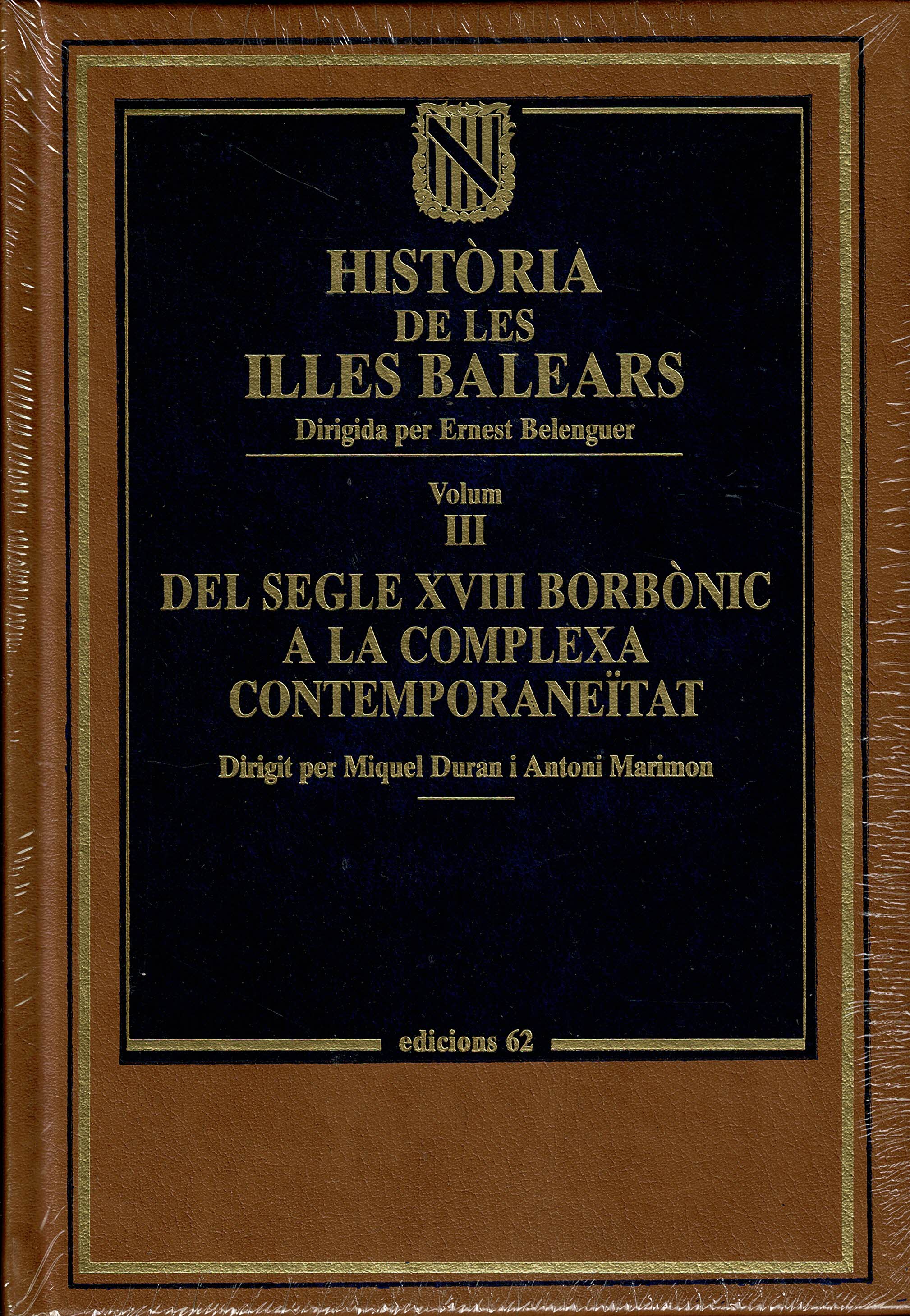 Història de les Illes Balears Vol 3  Del Segle XVIII Borbonic a la Complexa Contemporaneïtat  (Ediciones 62)