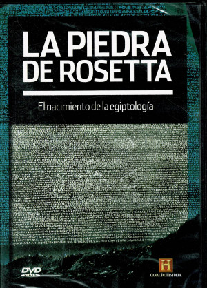 La Piedra de Rosetta  (El Nacimiento de la Egiptología)