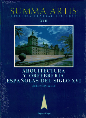 Summa Artis volumen XVII ,La Arquitectura y la Orfebrería Españolas del Siglo XVI
