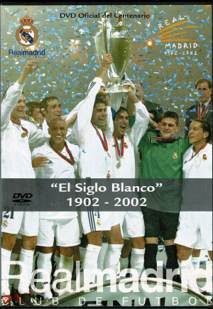 Real Madrid  ``El Siglo Blanco ´´ 1902-2002