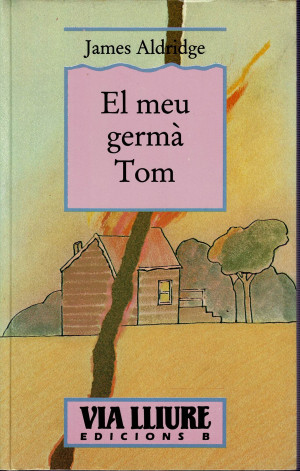 El Meu Germà Tom  (James Aldridge) Via lliure Edicions B