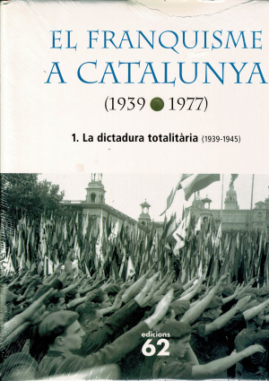 El Franquisme a Catalunya (1939-1977), 1.: La Dictadura Totalitària (1939-1945)