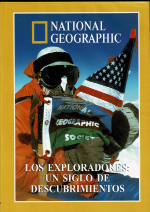 National Geographic : Los Exploradores : Un Siglo de Descubrimientos