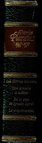 Premios Planeta  1967-1970 , Las Ultimas Banderas, Con la Noche Acuestas, En la Vida de Ignacio Morel , La Cruz Invertida .