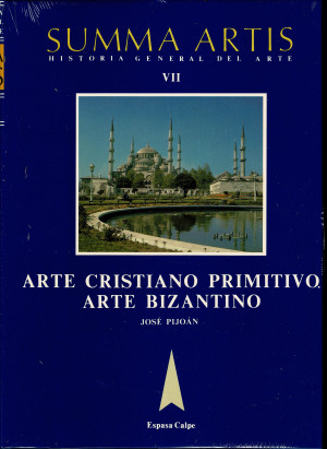 Summa Artis : Arte Cristiano Primitivo. Arte Bizantino: Hasta El Saqueo de Constantinopla Por Los Cruzados El Año 1204