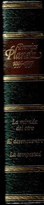 Premios Planeta  1995-1997, La Mirada del Otro, El Desencuentro , La Tempestad .
