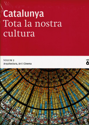 Catalunya. Tota la Nostra Cultura, Vol 2  : Arquitectura, Art i Cinema